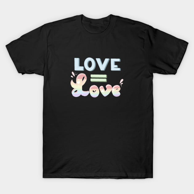 Love=Love LBGTQ pride T-Shirt by Mydrawingsz